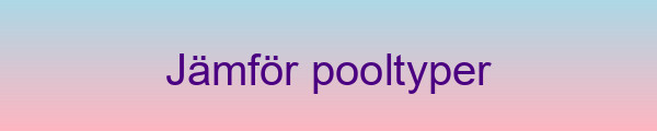 Jämförelse av olika pooltyper