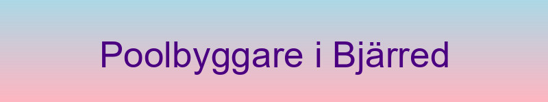 Poolbyggare i Bjärred