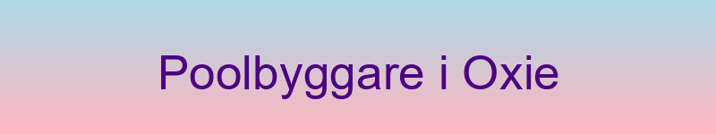 Poolbyggare i Oxie