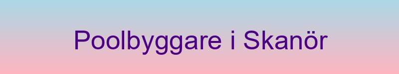 Poolbyggare i Skanör